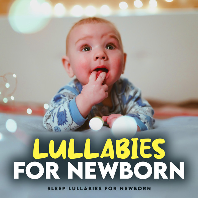 Lullabies for Newborn - Album by Sleep Lullabies for Newborn | Spotify