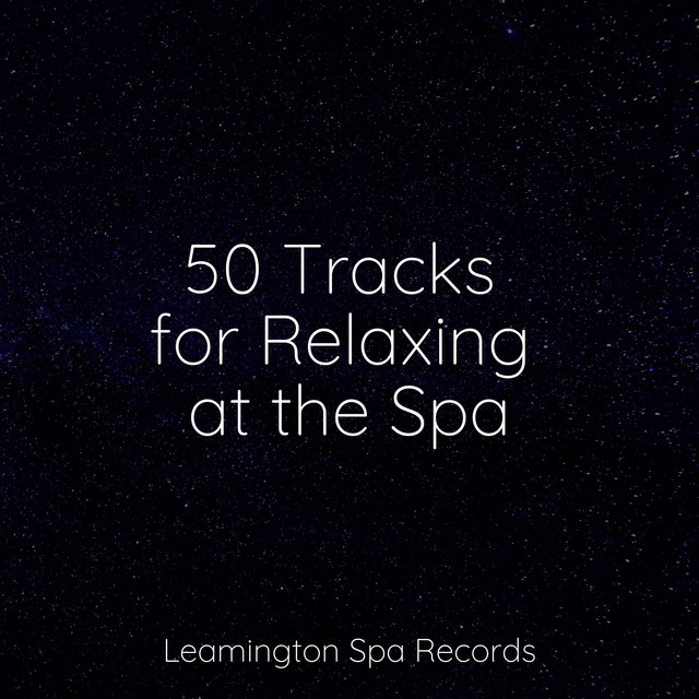 50 Tracks for Relaxing at the Spa - Album by Binaural Creations | Spotify