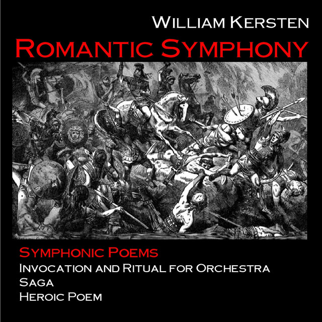 Romantic Symphony; Symphonic Poems - Album by William Kersten