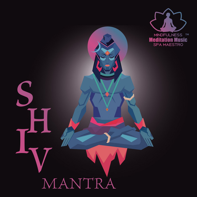 Shiv Mantra: Hindu Meditation, Incredibly Protective and Powerful Mantra, Keep Away the Negative Energy cover art