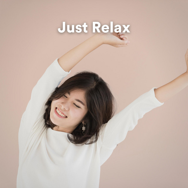 Just Relax - Compilation by Various Artists | Spotify