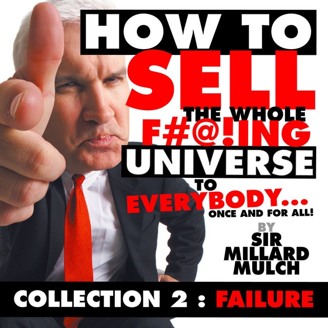 How to Sell the Whole F#@!Ing Universe to Everybody... Once and for All! (Collection 2: Failure) cover art
