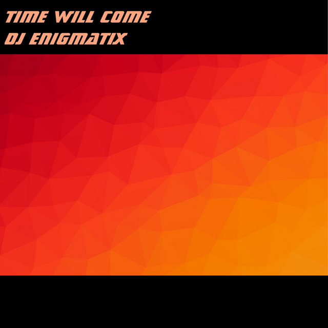Time will come - Single by DJ enigmatix | Spotify