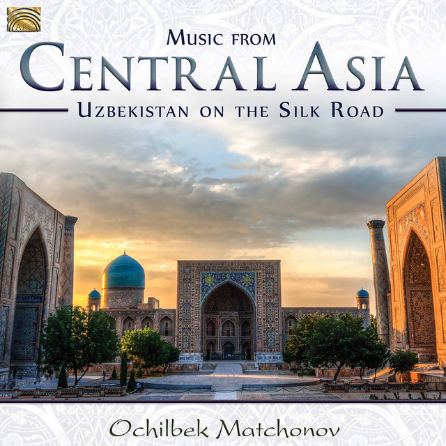 Music from Central Asia: Uzbekistan on the Silk Road album image