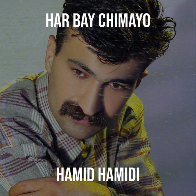 Har Bay Chimayo - Single by Hamid Hamidi | Spotify