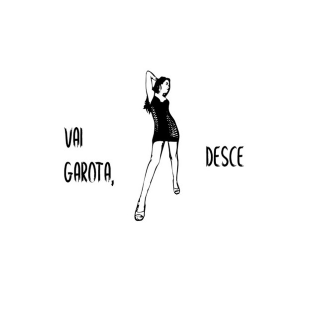 Vai garota, desce