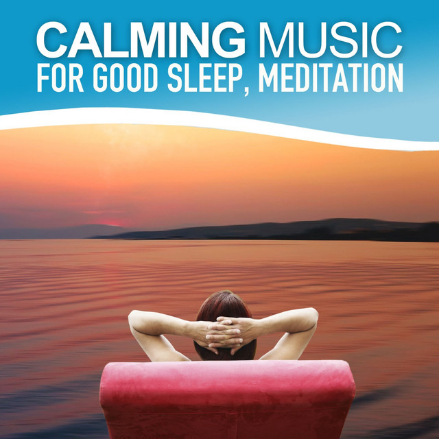 Calming Music for Good Sleep and Meditation (Relaxing Soundscapes Selected for Self-Healing, Music Therapy) cover