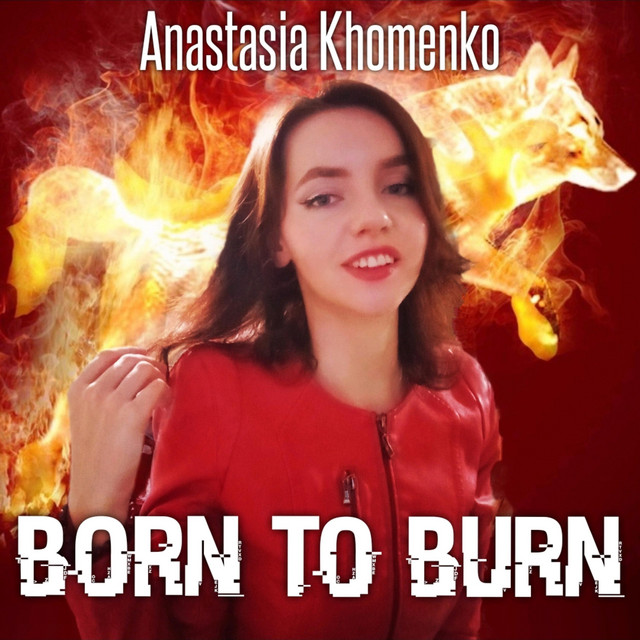 Обкладинка: Born to Burn — Anastasia Khomenko
