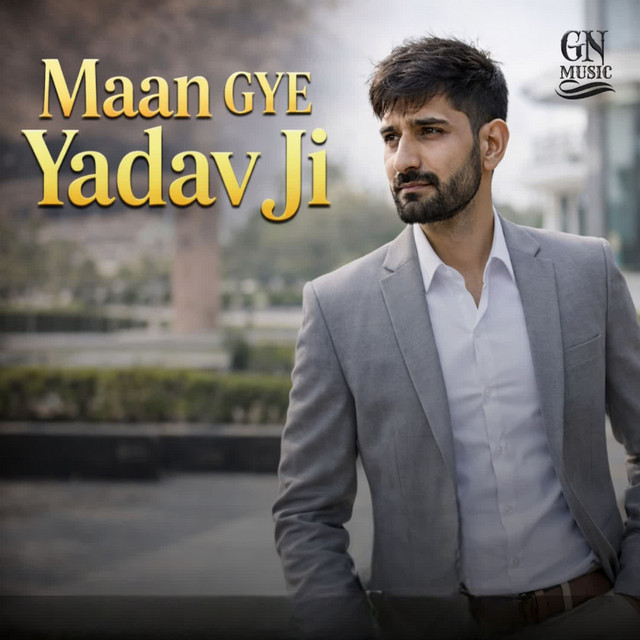 MAAN GYE YADAV JI
