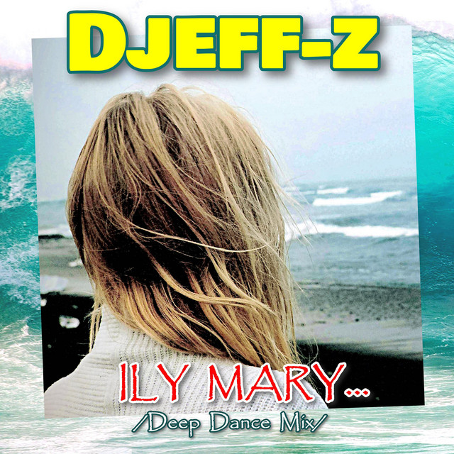 Обкладинка: ILY Mary... - Deep Dance Mix — Djeff-Z
