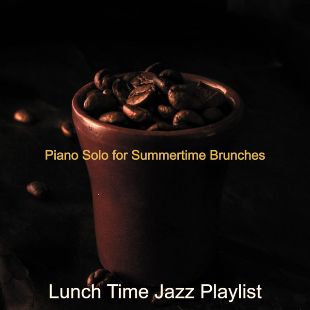 Piano Solo for Summertime Brunches - Album by Lunch Time Jazz Playlist ...