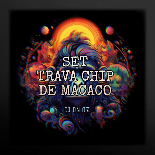 Set Trava Chip De Macaco – Single de DJ DN 07 | Spotify