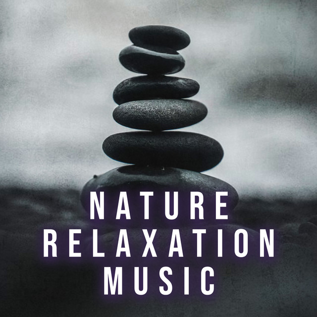 Nature Relaxation Music - Album by Nature Sounds Relaxation: Music for ...