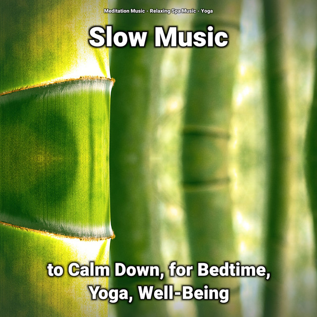 Slow Music to Calm Down, for Bedtime, Yoga, Well-Being cover art