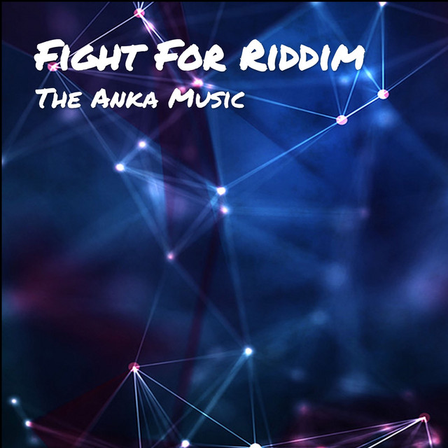 Fight For Riddim - Single by The Anka Music | Spotify