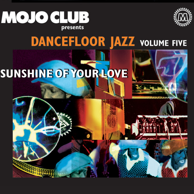 Mojo Club Vol. 5 (Sunshine Of Your Love) - Compilation by Various