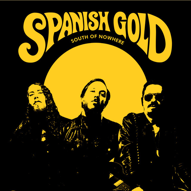 South Of Nowhere — Spanish Gold