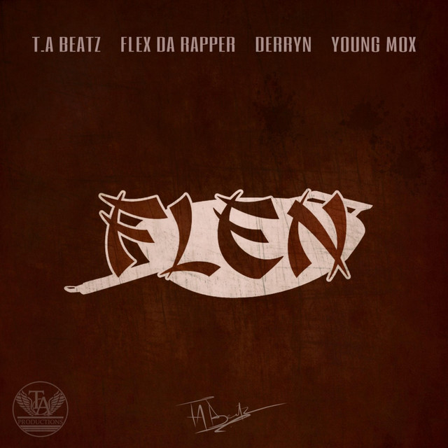 Flen - song and lyrics by T.A Beatz, Flex Da Rapper, Derryn, Young Mox ...