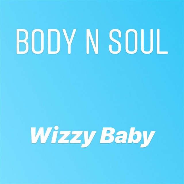 Body N Soul - Single by Wizzy Baby | Spotify
