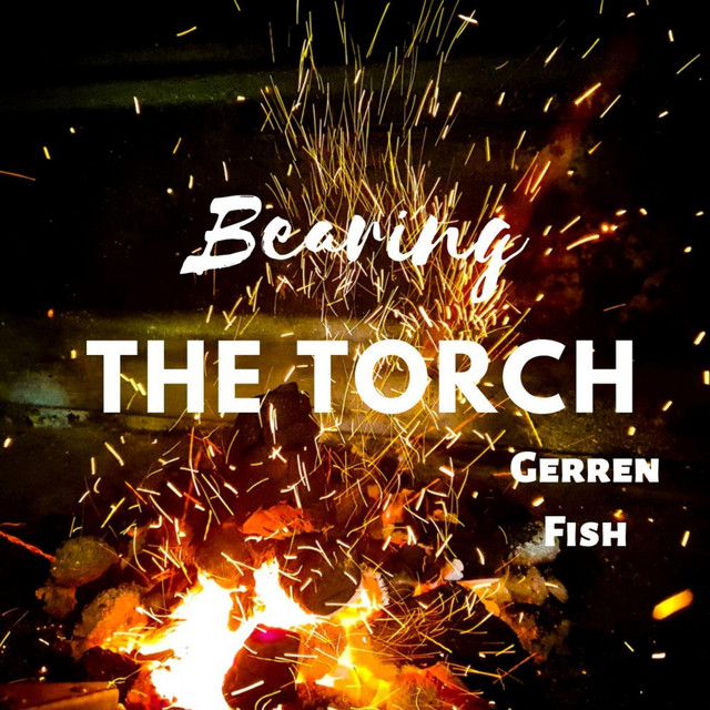 Bearing the Torch - Single by Gerren Fish | Spotify