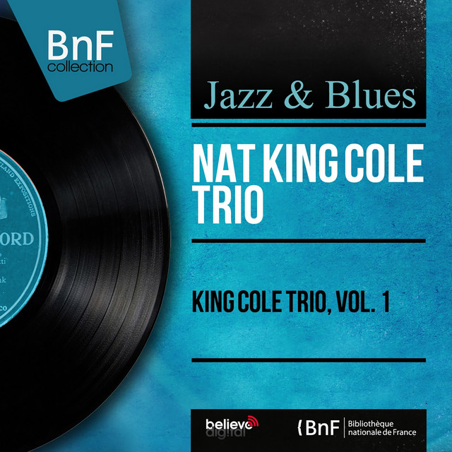 King Cole Trio, Vol. 1 (Mono Version) - Album by Nat King Cole