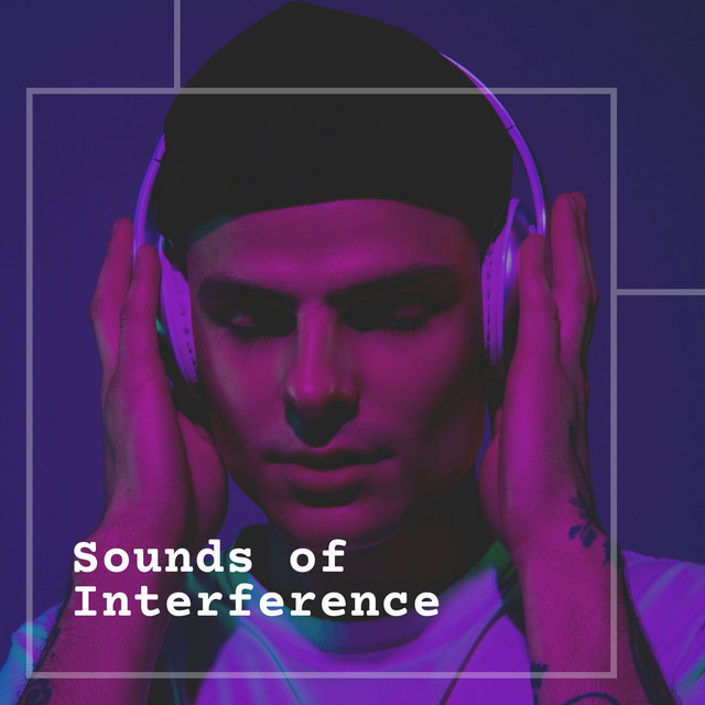 Sounds of Interference