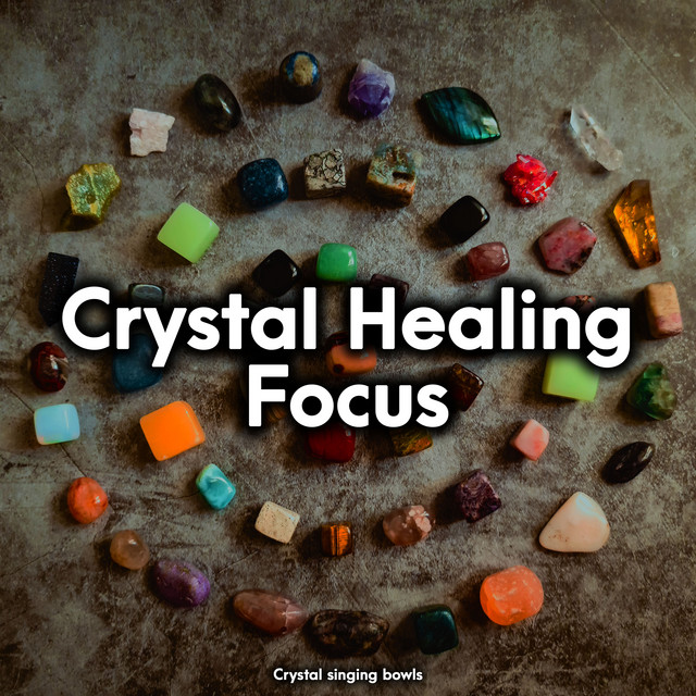 Crystal Healing Focus - Album by Crystal singing bowls | Spotify