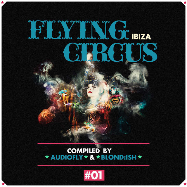 Flying Circus Ibiza, Vol. 1 (Compiled by Audiofly & Blond:ish)