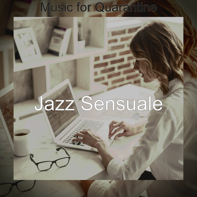 Music for Quarantine - Album by Jazz Sensuale | Spotify