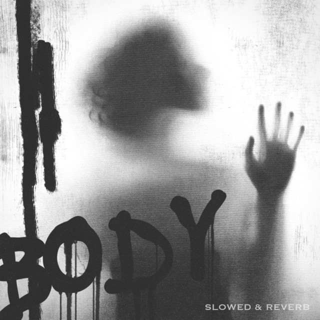 Body - Slowed & Reverb
