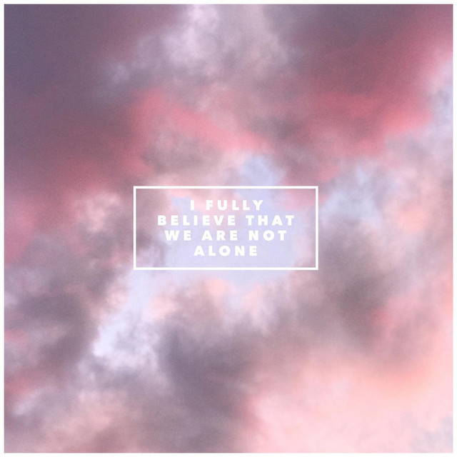 I Fully Believe That We Are Not Alone cover art