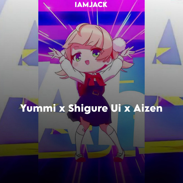 Yummi x shigure ui x aizen - Single by IAMJACK | Spotify