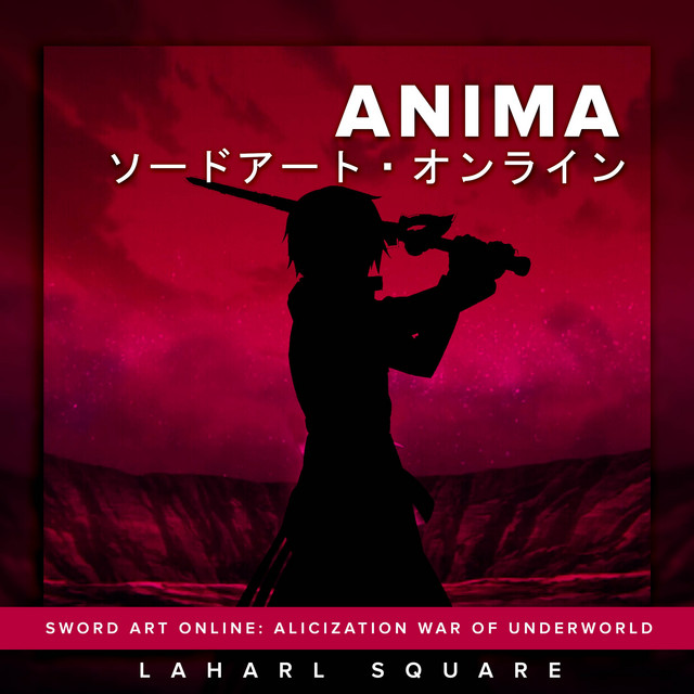Anima From Sword Art Online Alicization War Of Underworld Single By Laharl Square Spotify