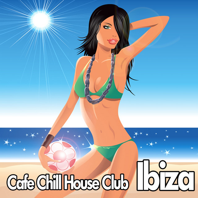 Cafe Chill House Club Ibiza (Beach Anthems) cover