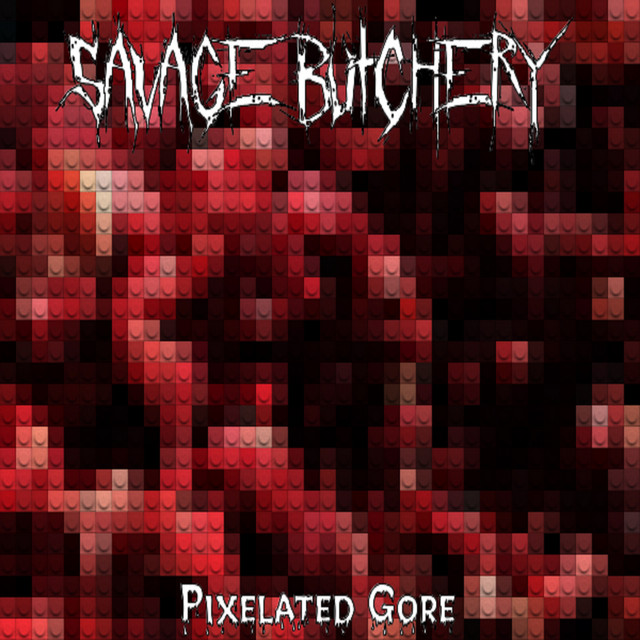 Pixelated Gore - EP by Savage Butchery | Spotify