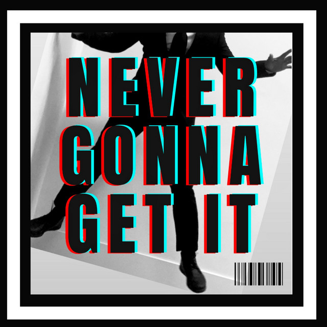 Never Gonna Get It by Jasonqu | Listen on Spotify, Amazon, Tidal | PUSH.fm