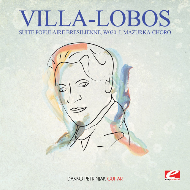 アート・デザイン・音楽 Villa-Lobos Suite Populaire Bresilienne Villa-Lobos: Suite Populaire Bresilienne, W020: I. Mazurka-Choro