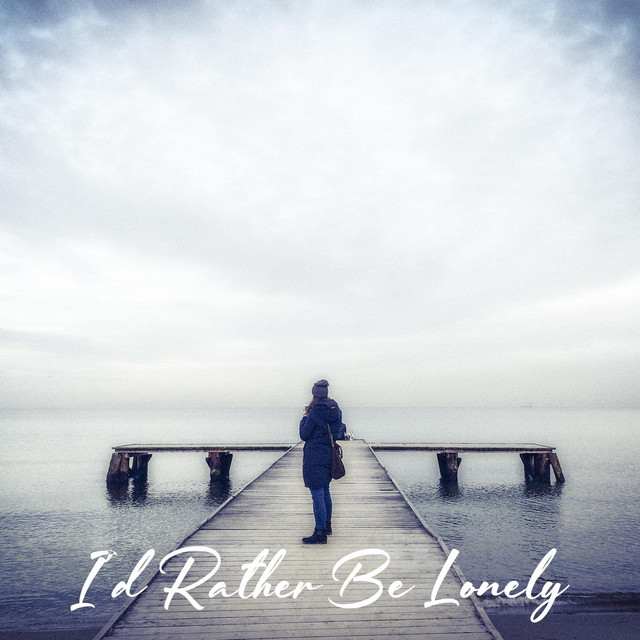I'd Rather Be Lonely