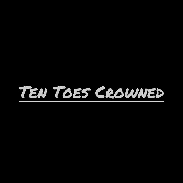 Ten Toes Crowned