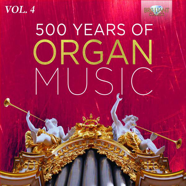 バ*ん様 500years of Organ Music 50CD Brilli 500 Years of Organ Music, Vol. 4 - Compilation by Various Artists