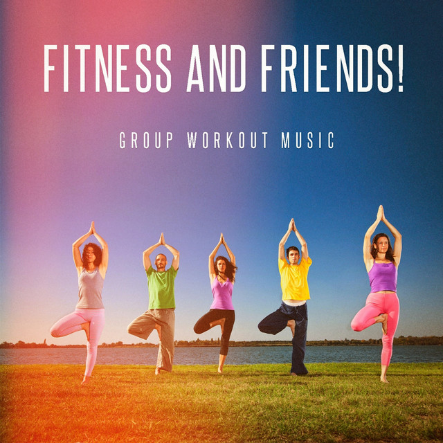 Fitness and Friends! - Group Workout Music cover art