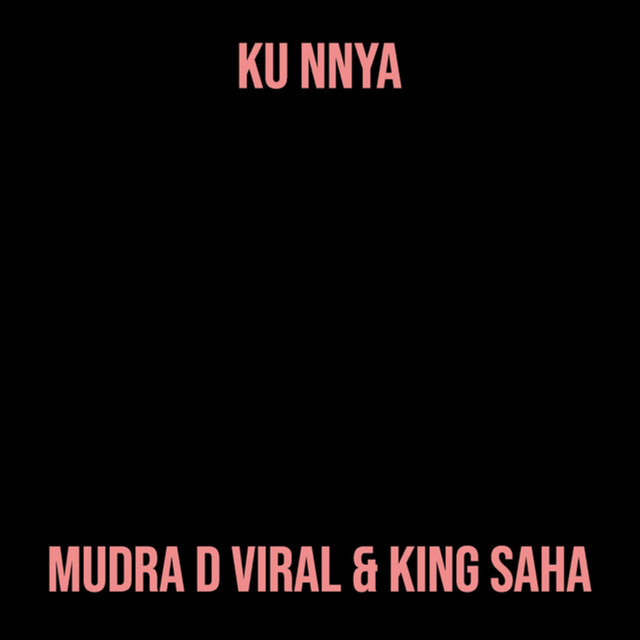 Mudra D'Viral - Ku Nnya (feat. King Saha)