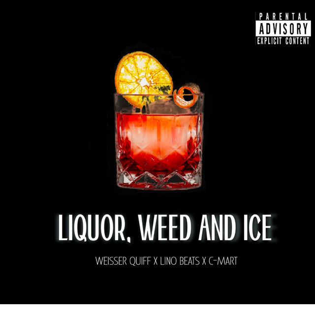 Liquor, Weed & Ice