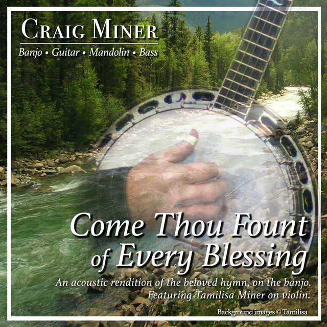 Come Thou Fount of Every Blessing