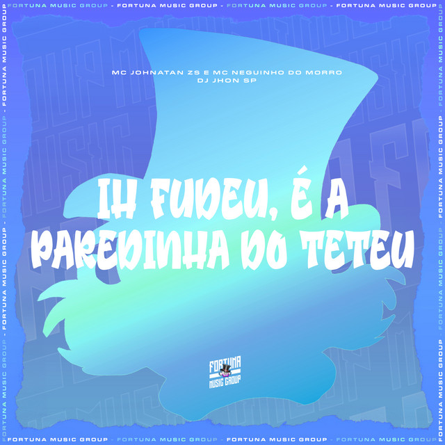 Ih Fudeu, É a Paredinha do Teteu