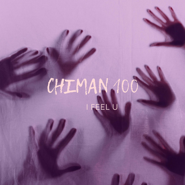 CHIMAN 100 – I Feel U