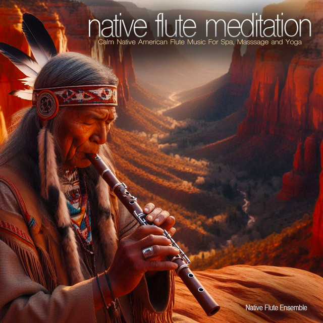 Native Flute Meditation - Calm Native American Flute Music For Spa, Masssage and Yoga cover art