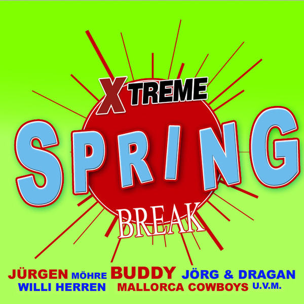 Xtreme Spring Break (Vol.1) - Compilation by Various Artists | Spotify