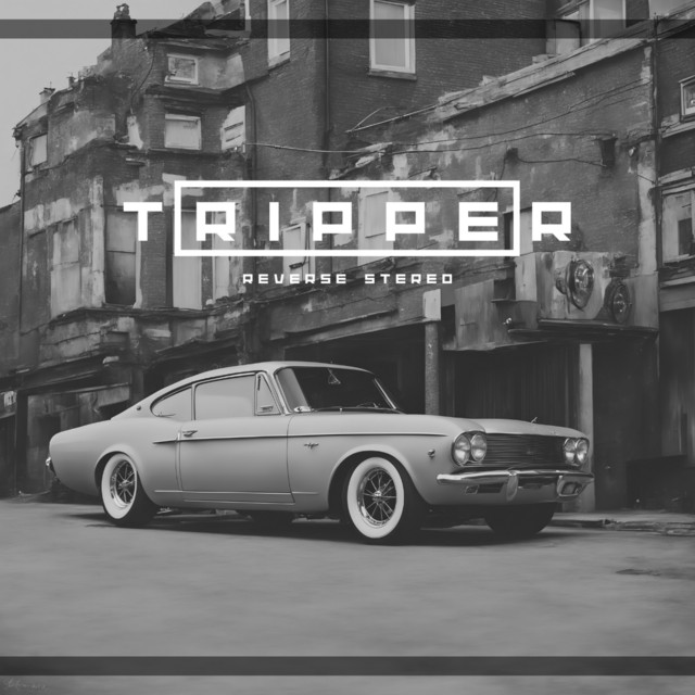 Reverse Stereo – Tripper
