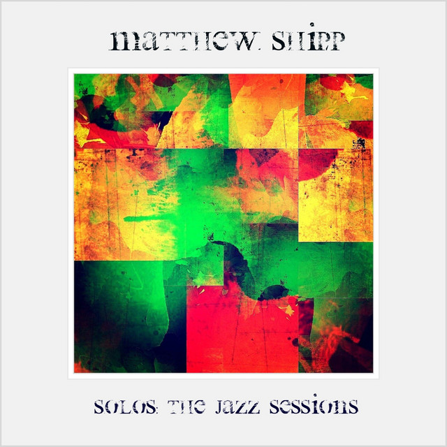 Solos - The Jazz Sessions (Matthew Shipp) cover art